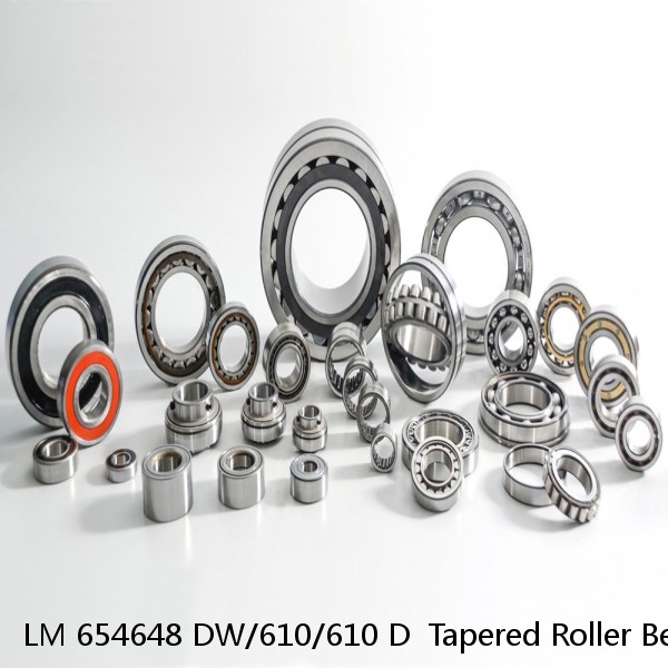 LM 654648 DW/610/610 D  Tapered Roller Bearing Assemblies