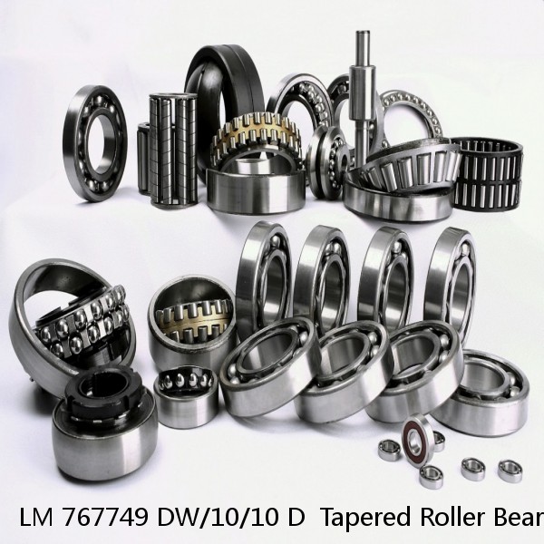 LM 767749 DW/10/10 D  Tapered Roller Bearings