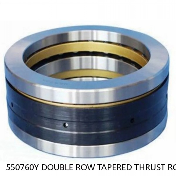 550760Y DOUBLE ROW TAPERED THRUST ROLLER BEARINGS