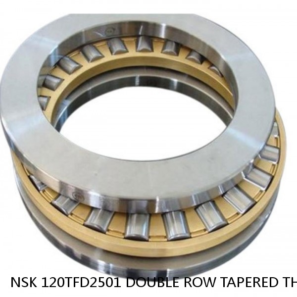 NSK 120TFD2501 DOUBLE ROW TAPERED THRUST ROLLER BEARINGS